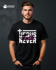 JESUS NEVER FAILS