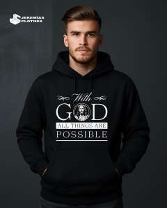 HOODIE WITH GOD ALL THINGS ARE POSSIBLE